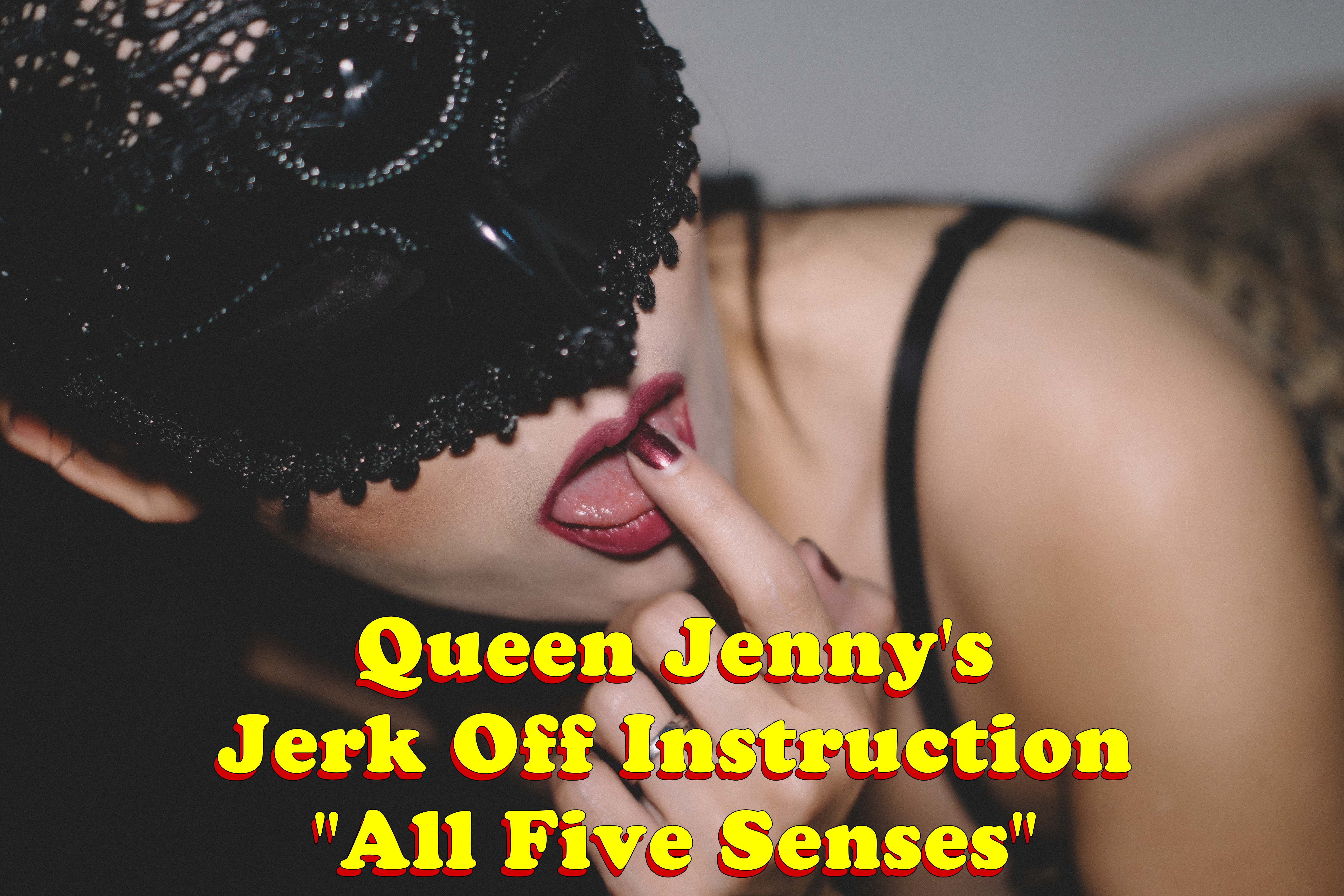Jerk Off Instruction – “All Five Senses” by Queen Jenny XoXo